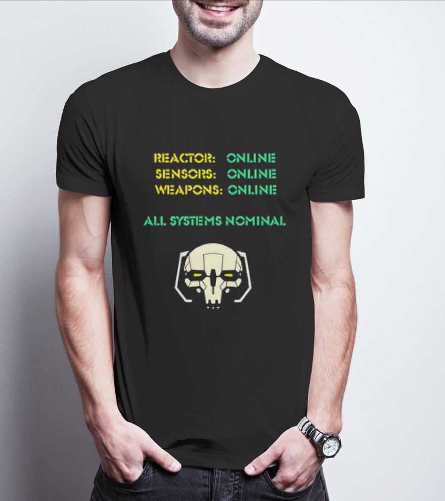 Reactor Online Sensors Online Weapons Online All Systems Nominal Skull T-Shirt