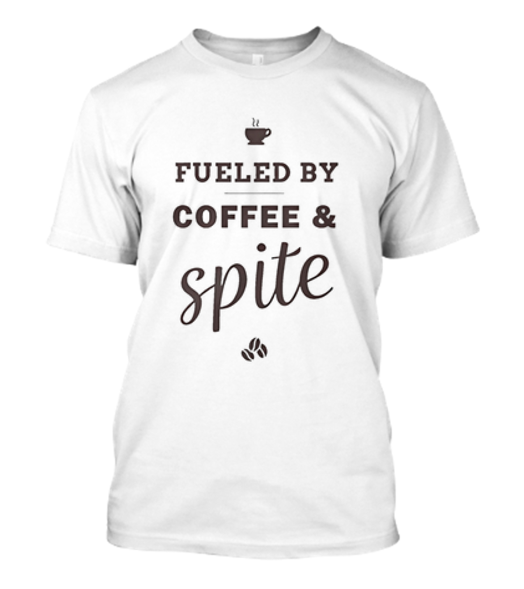 Fueled By Coffee And Spite With Coffee Cup And Beans T-Shirt