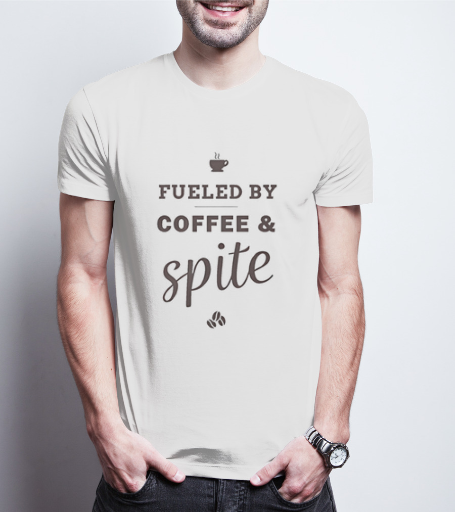 Fueled By Coffee And Spite With Coffee Cup And Beans T-Shirt