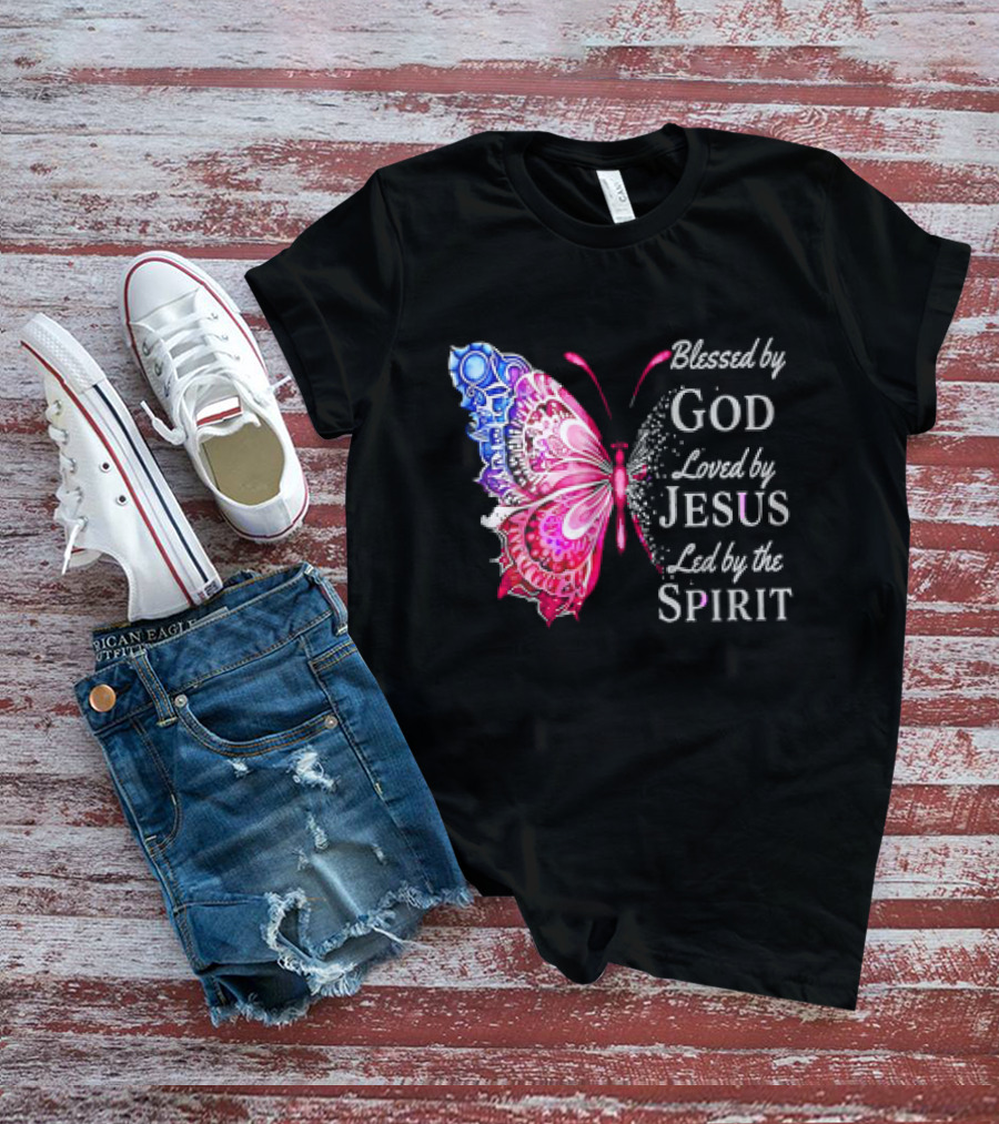 Blessed By God Loved By Jesus Led By The Spirit Butterfly T-Shirt