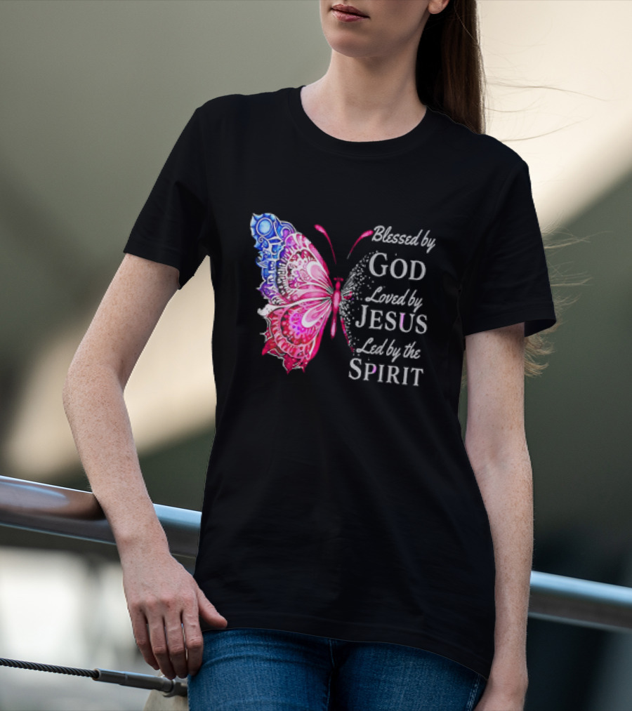 Blessed By God Loved By Jesus Led By The Spirit Butterfly T-Shirt