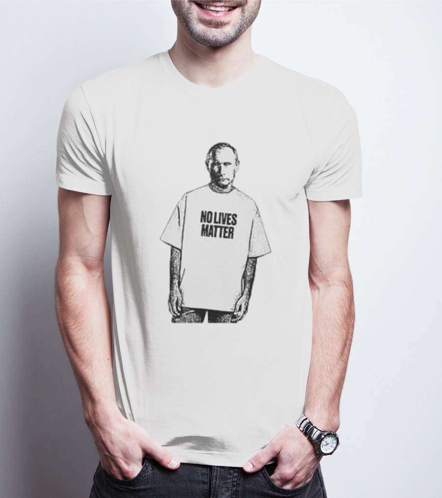 No Lives Matter Putin T-Shirt