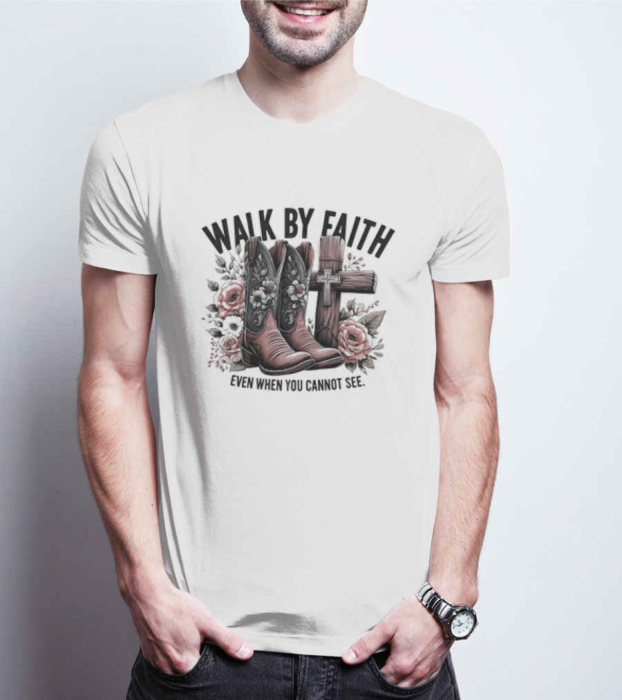 Walk By Faith Even When You Cannot See Cowboy Boots Cross And Flowers T-Shirt