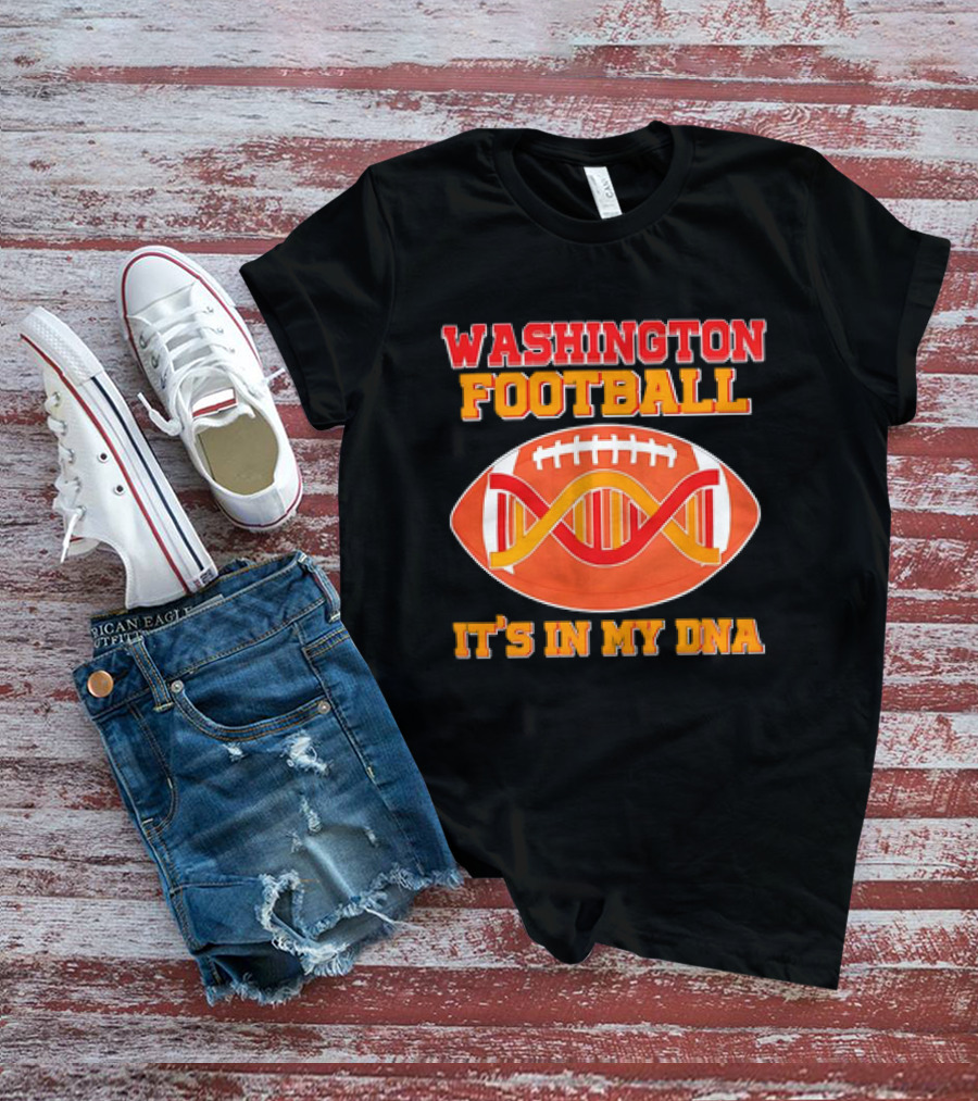 Washington Football It's In My DNA With Football And DNA Helix T-Shirt