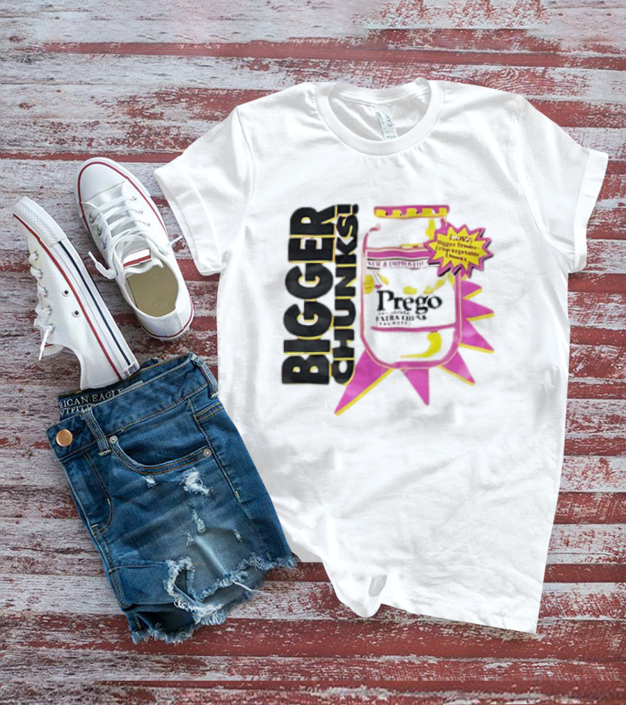 Bigger Chunks Prego New Chunkier Recipe T-Shirt