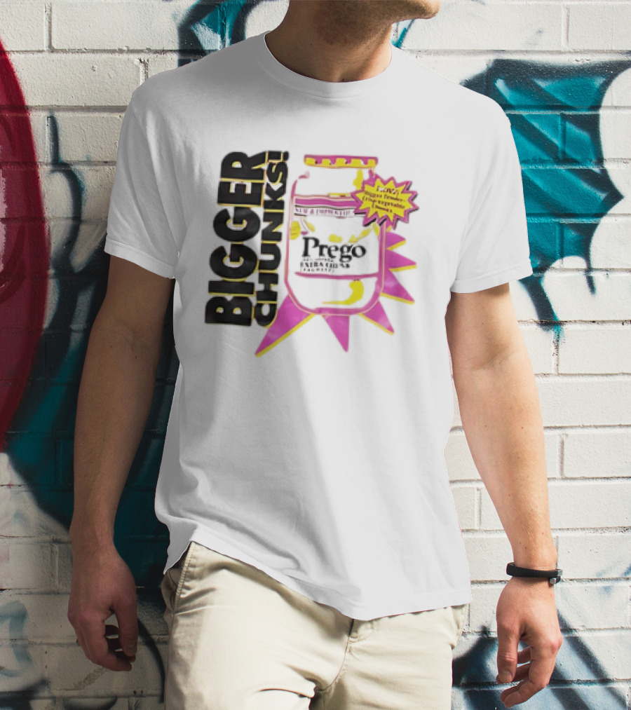 Bigger Chunks Prego New Chunkier Recipe T-Shirt