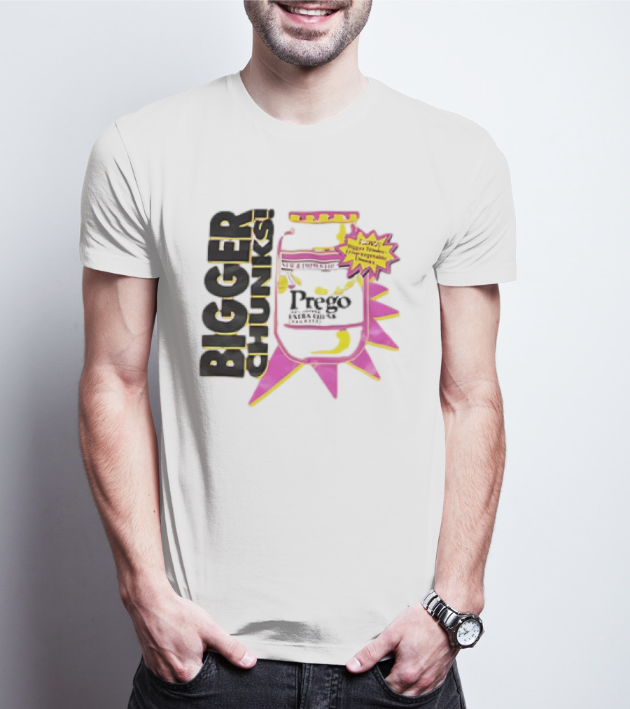 Bigger Chunks Prego New Chunkier Recipe T-Shirt