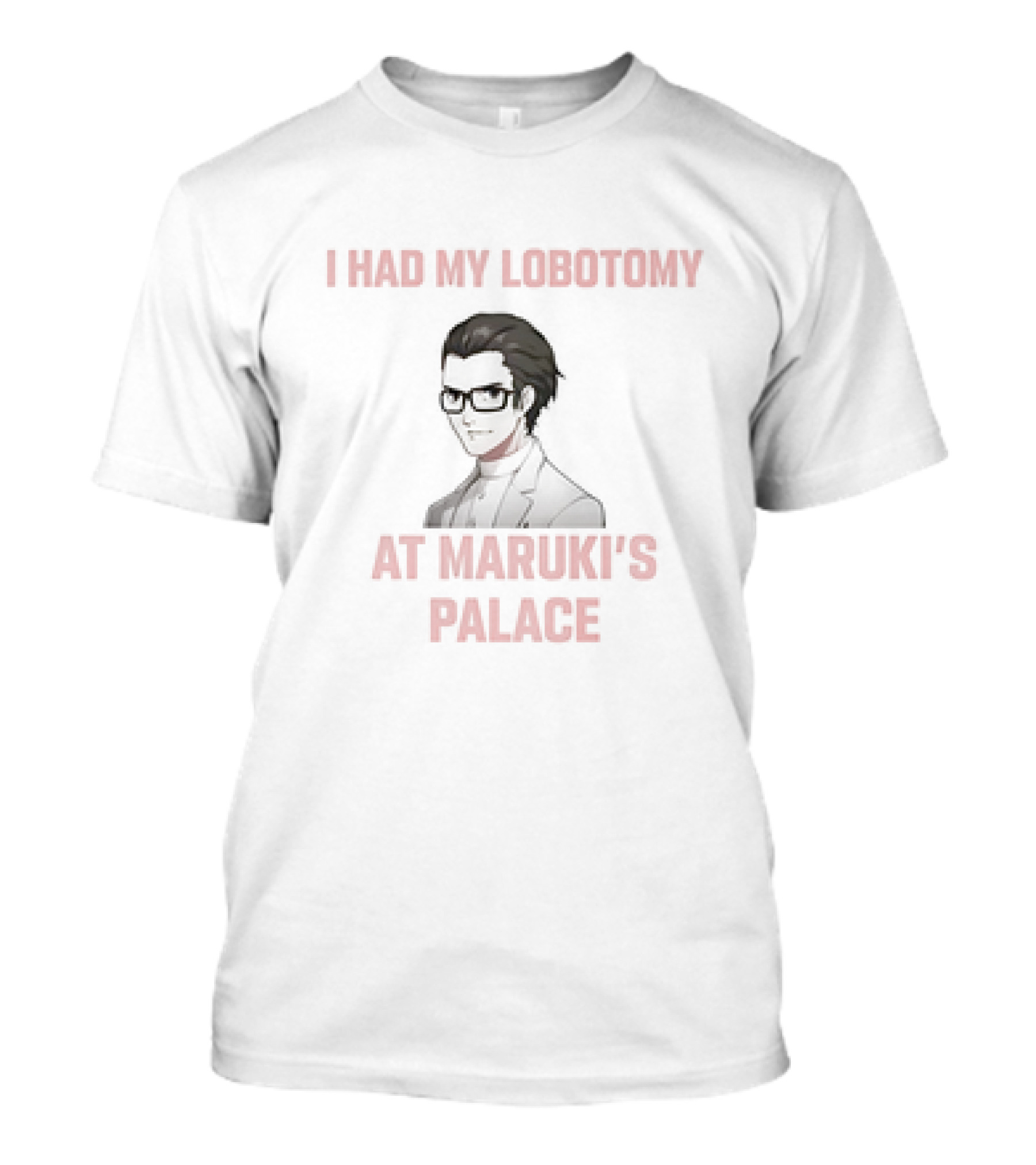 I Had My Lobotomy At Maruki’s Palace Persona 5 Reference T-Shirt
