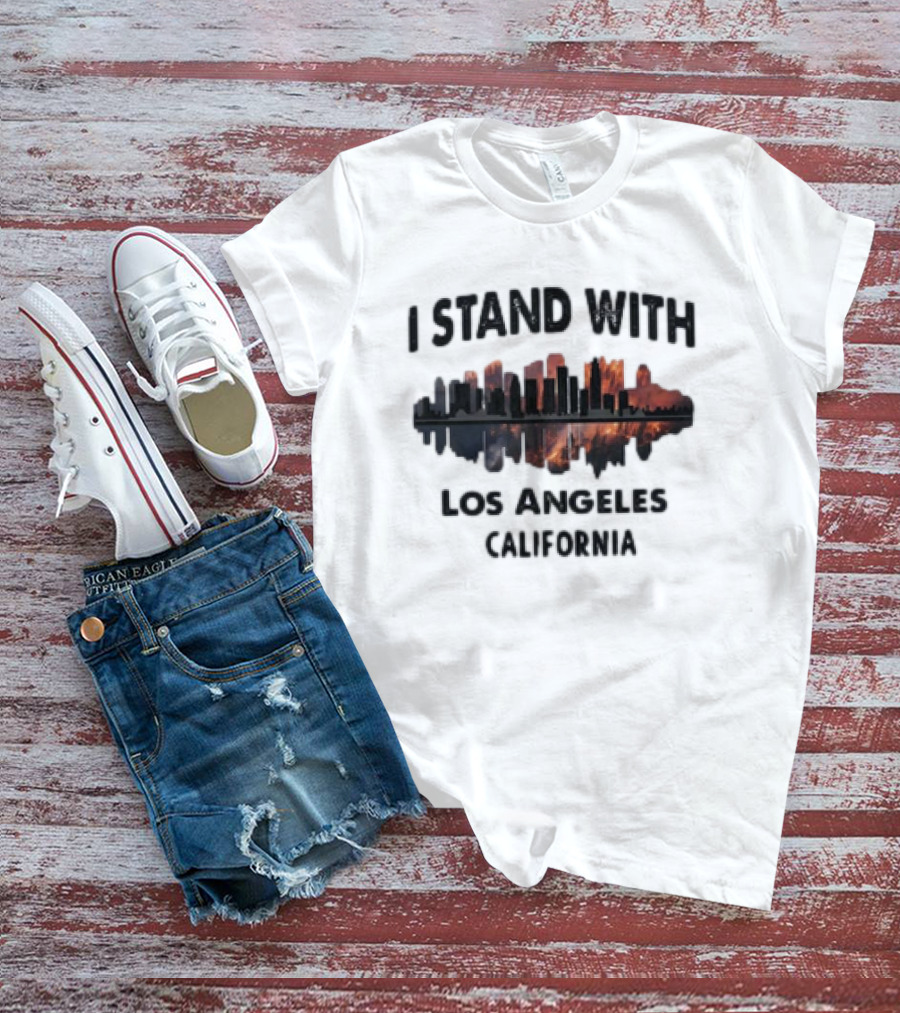 I Stand With Los Angeles California Wildfires T-Shirt