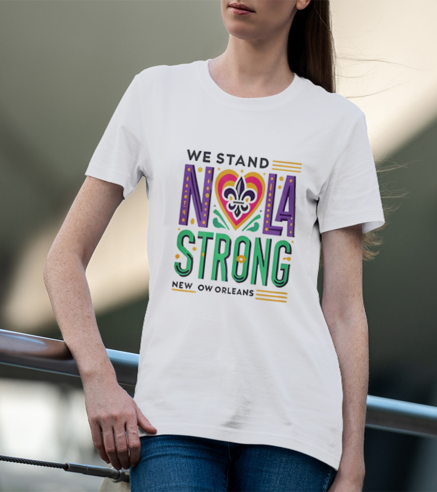 We Stand NOLA Strong New Orleans Fleur-de-Lis Heart T-Shirt