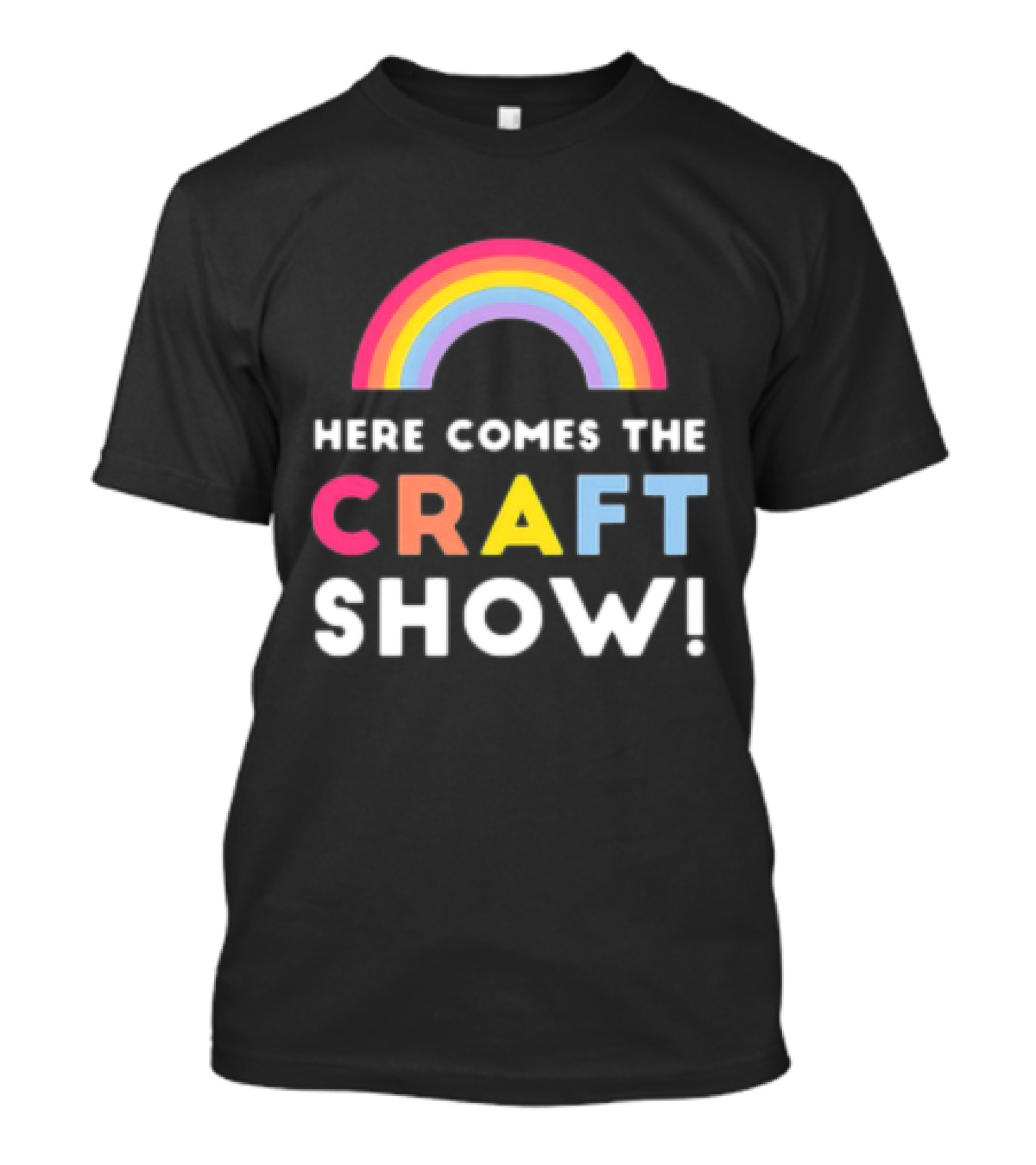 Here Comes The Craft Show With Rainbow Colors T-Shirt