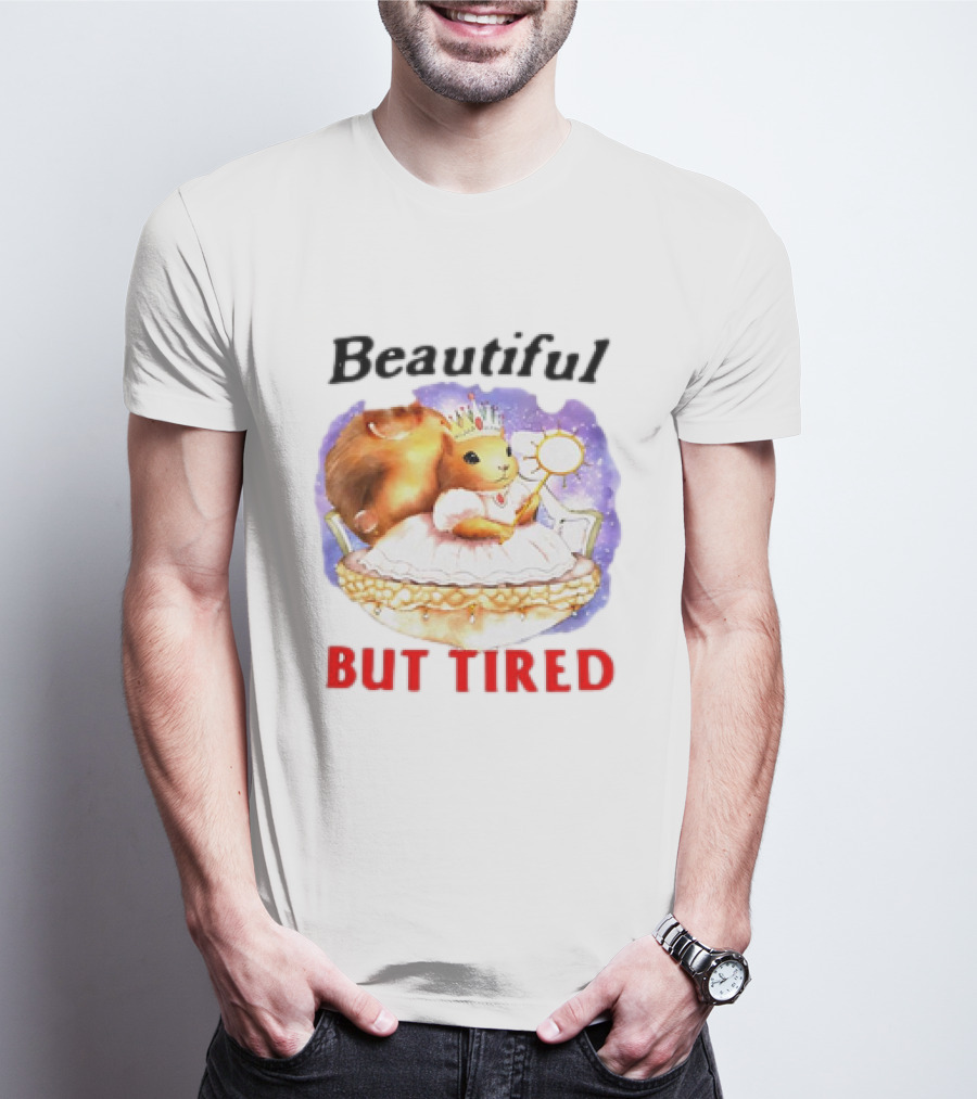 Beautiful Chipmunk Princess But Tired T-Shirt