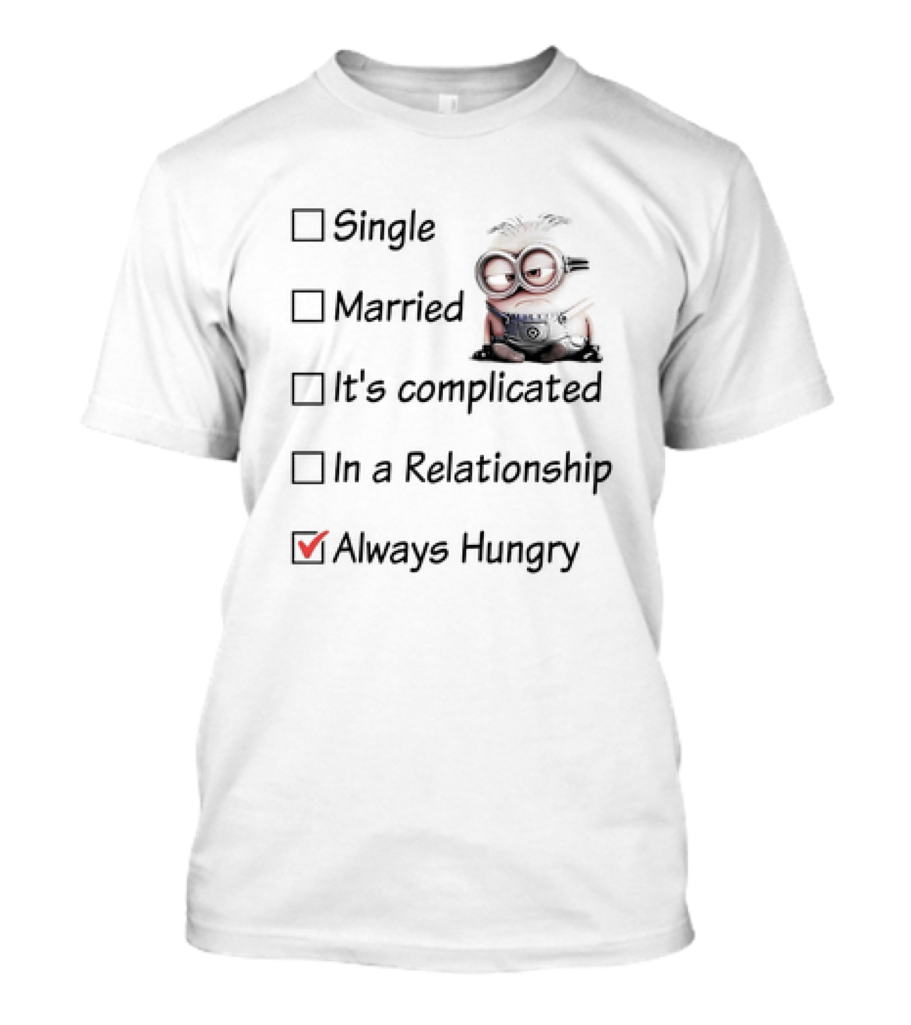 Minion Always Hungry Meme Humor Relationship Status Choices T-Shirt