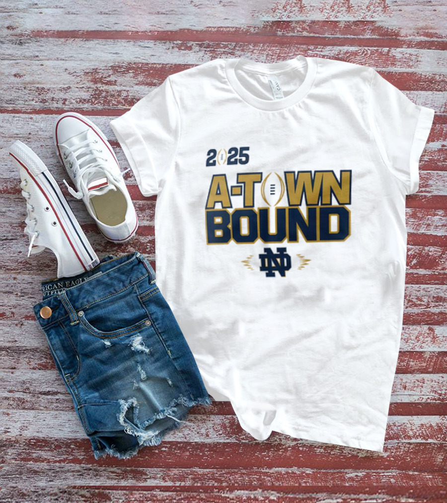 2025 A-Town Bound Notre Dame Football ND T-Shirt