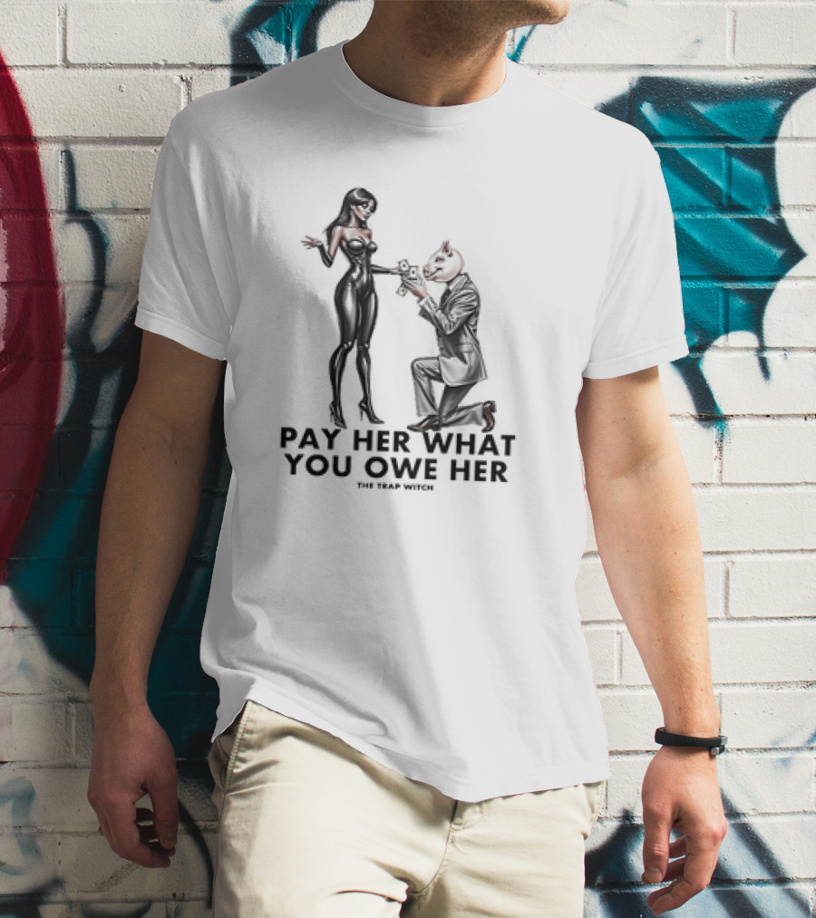 PAY HER WHAT YOU OWE HER THE TRAP WITCH MONEY EXCHANGE ICONIC T-Shirt