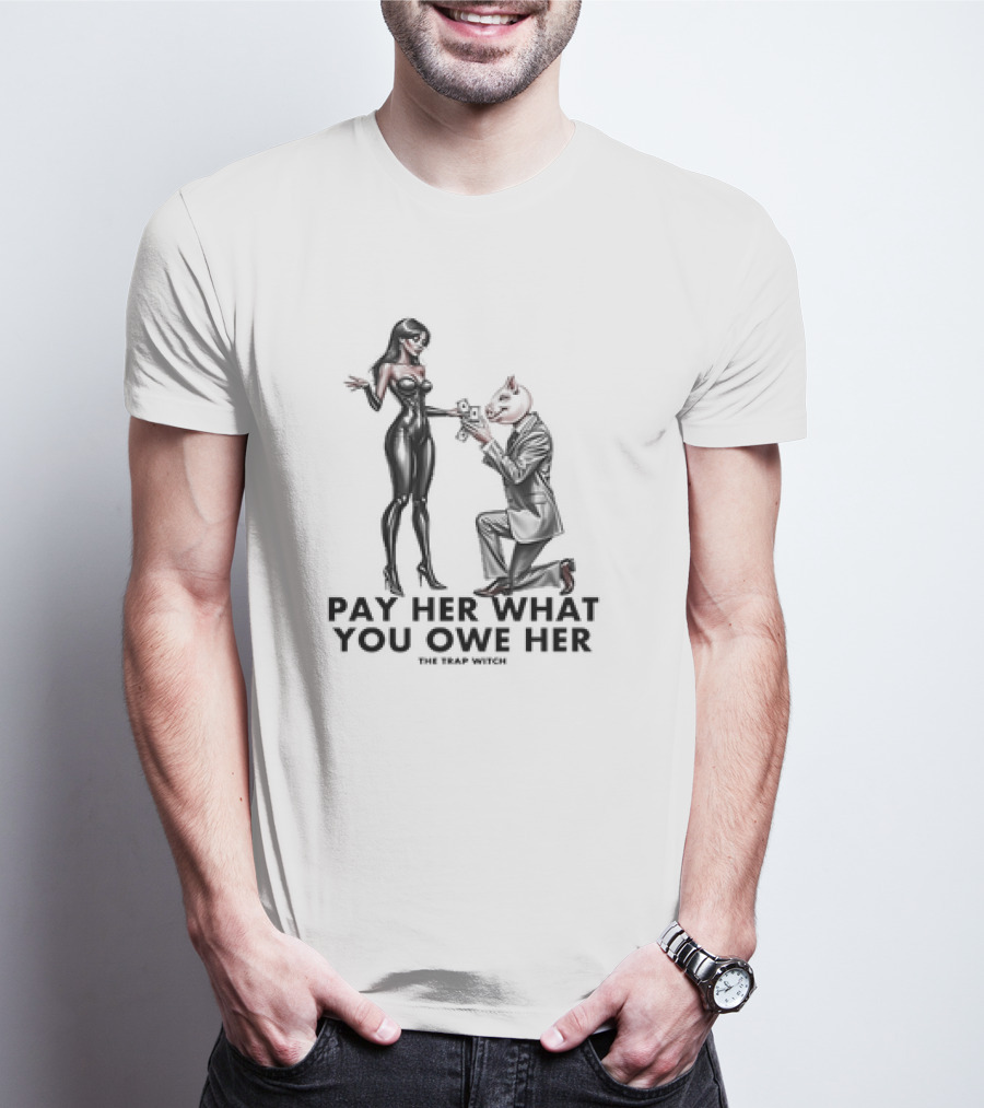PAY HER WHAT YOU OWE HER THE TRAP WITCH MONEY EXCHANGE ICONIC T-Shirt