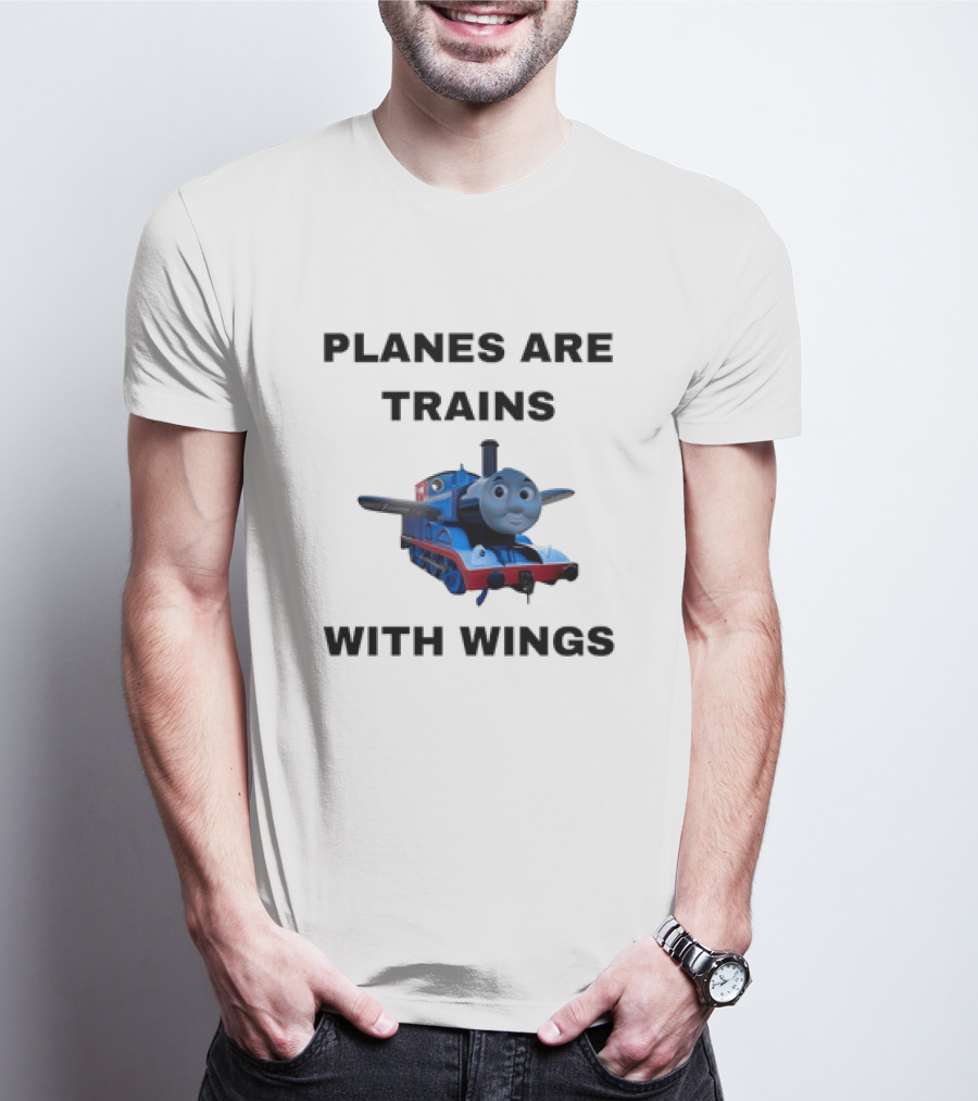 Thomas The Tank Engine Planes Are Trains With Wings T-Shirt