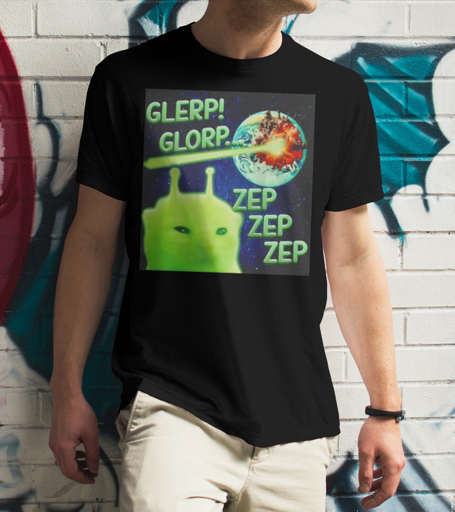 GLERP GLORP Alien Cat ZEP ZEP ZEP Earth Explosion T-Shirt