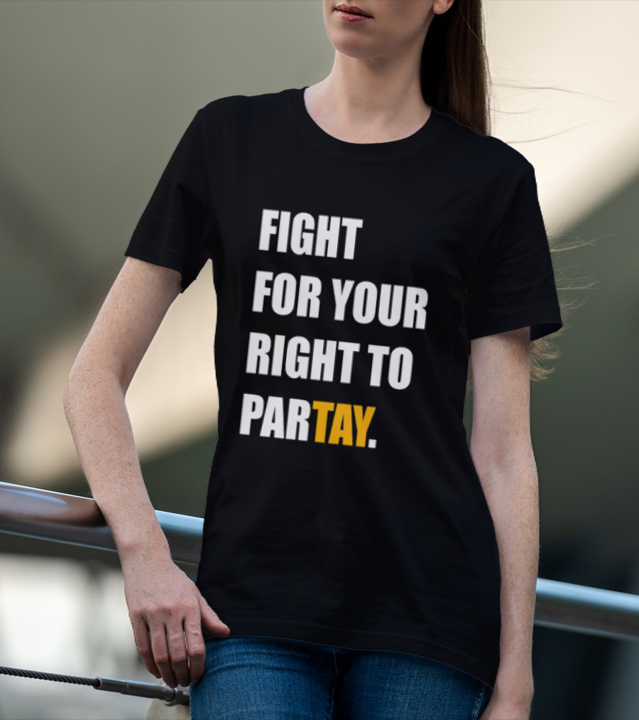 FIGHT FOR YOUR RIGHT TO PARTAY T-Shirt