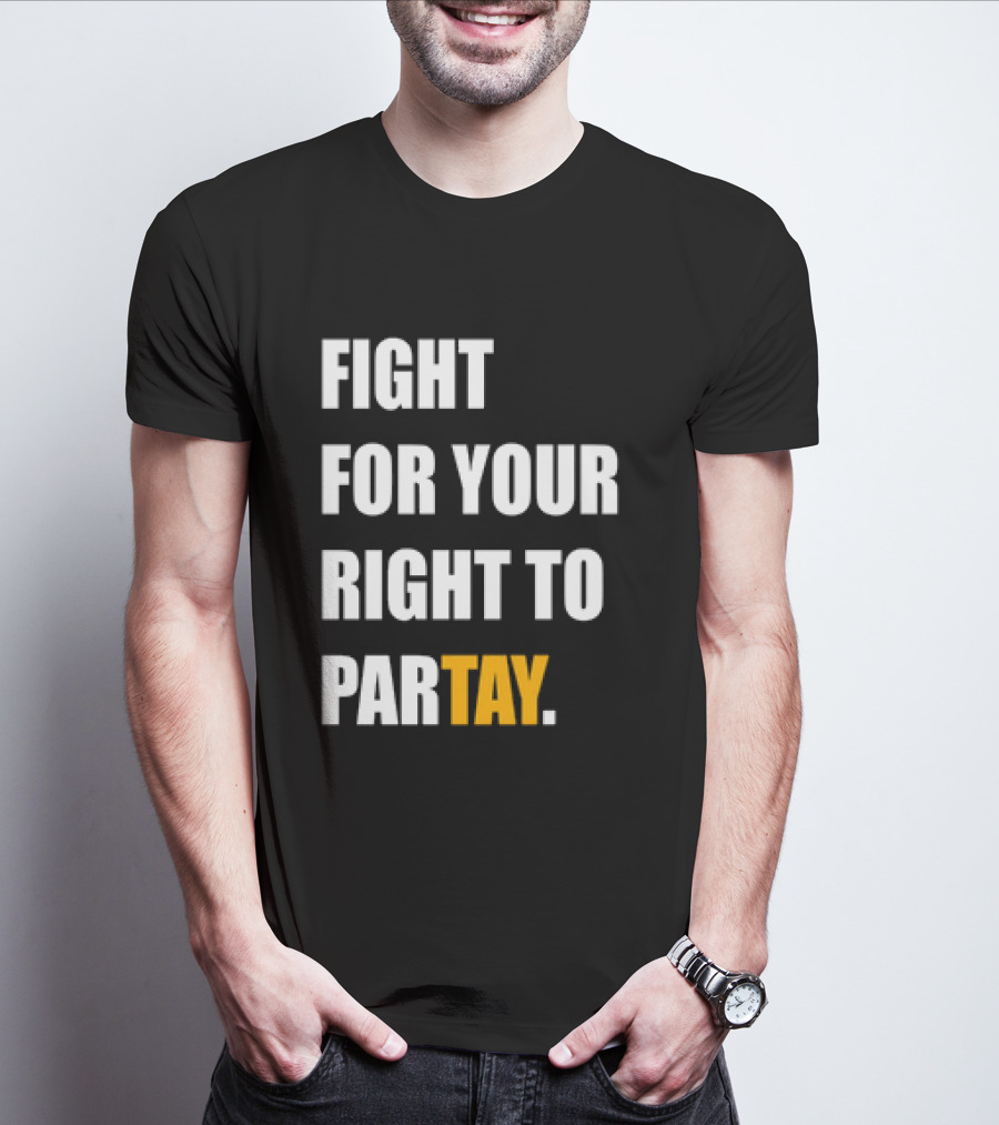 FIGHT FOR YOUR RIGHT TO PARTAY T-Shirt