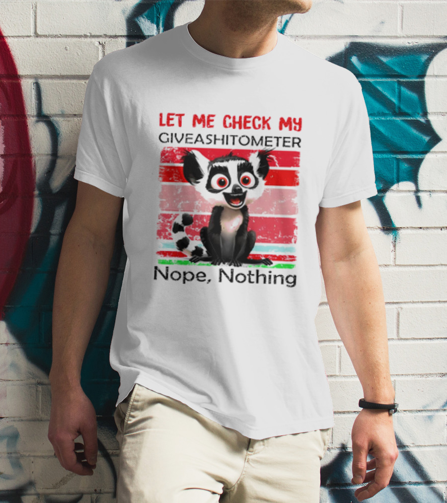 Lemur Catta Let Me Check My Giveashitometer Nope Nothing T-Shirt