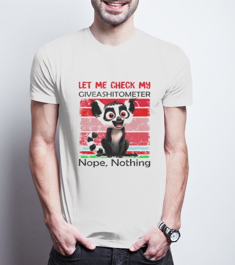 Lemur Catta Let Me Check My Giveashitometer Nope Nothing T-Shirt