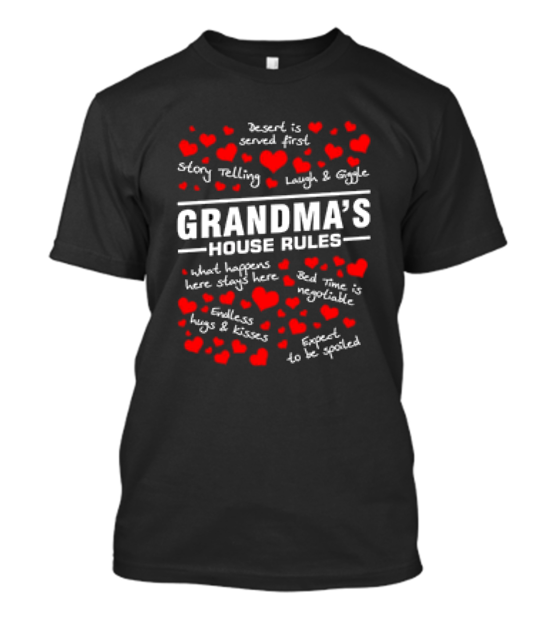 Grandma's House Rules Dessert Served First Storytelling Laugh Giggling Hug Kiss Spoiled T-Shirt