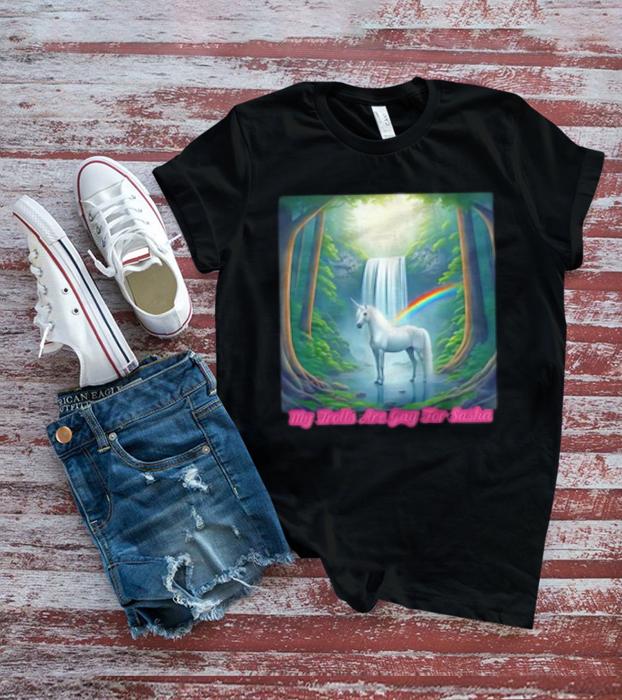 My Trolls Are Gay For Sasha Unicorn Waterfall Rainbow T-Shirt