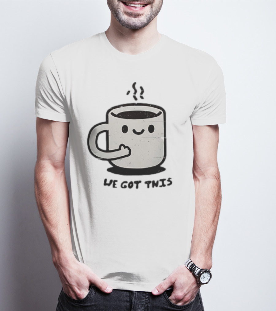 A Cup Of Coffee We Got This Cute Motivational Cartoon T-Shirt