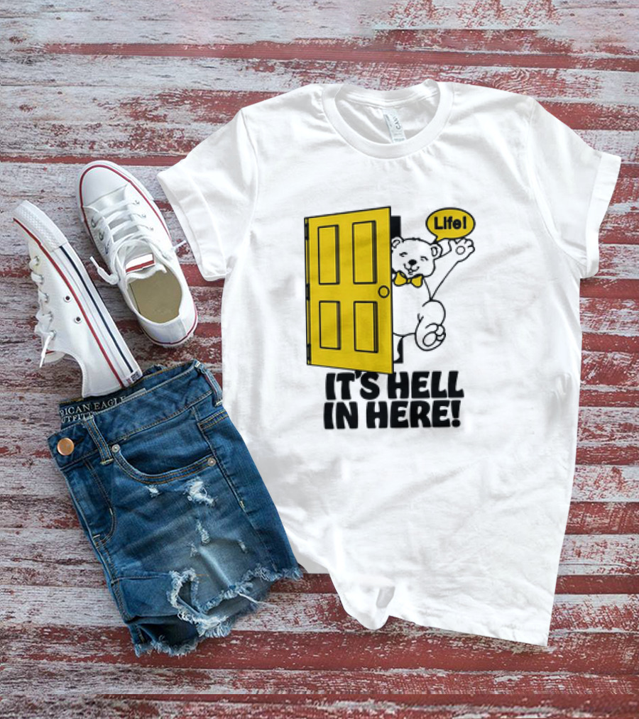 Life Bear Behind Yellow Door It's Hell In Here T-Shirt