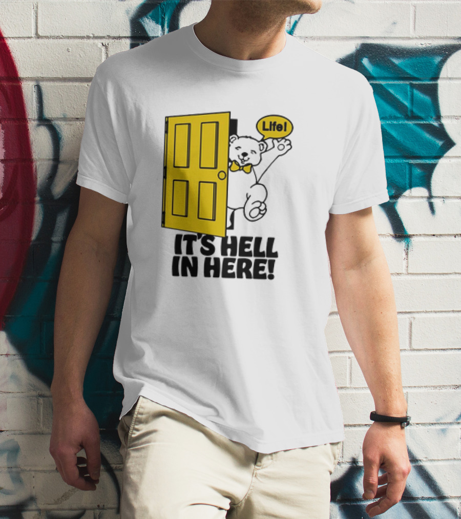 Life Bear Behind Yellow Door It's Hell In Here T-Shirt