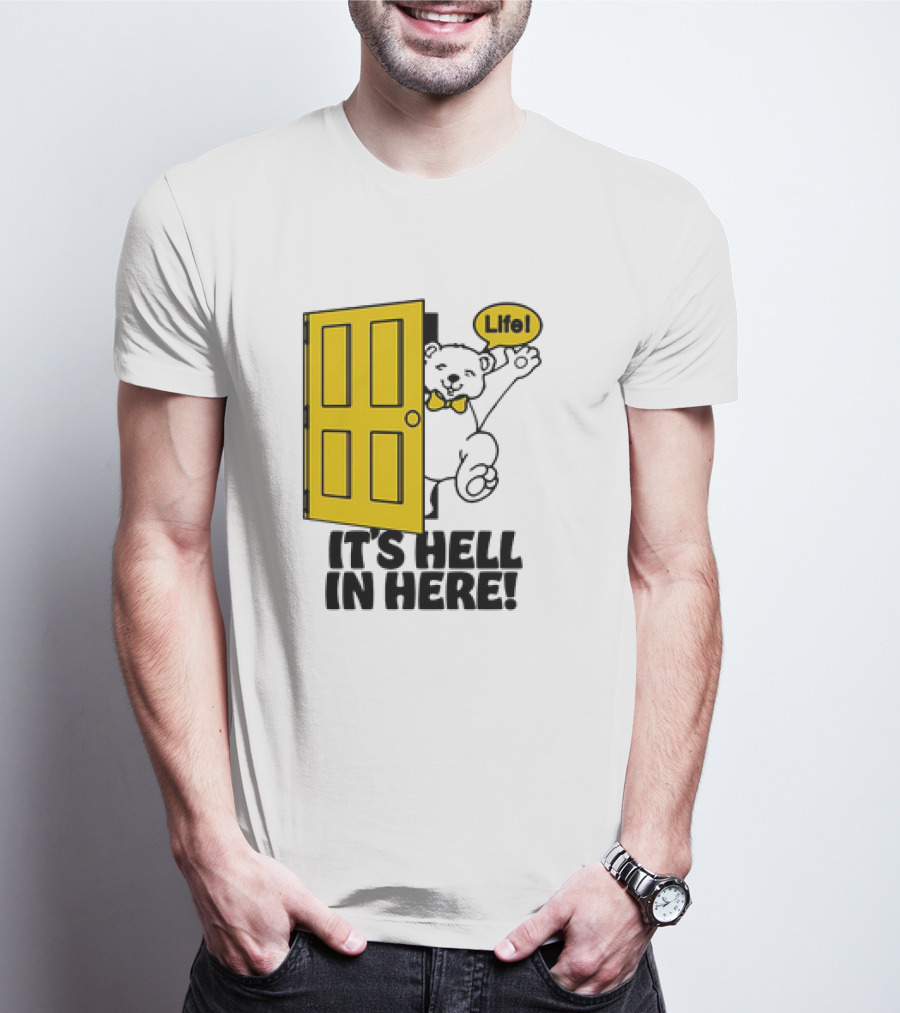 Life Bear Behind Yellow Door It's Hell In Here T-Shirt