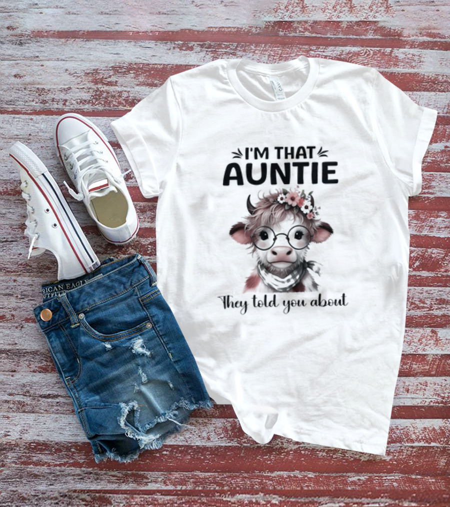 I'm That Auntie They Told You About Cow With Glasses And Flowers T-Shirt