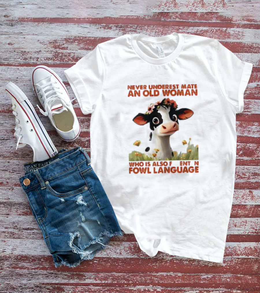 Never Underestimate An Old Woman Fluent In Fowl Language With Cow And Flowers T-Shirt