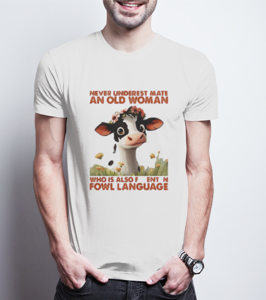 Never Underestimate An Old Woman Fluent In Fowl Language With Cow And Flowers T-Shirt