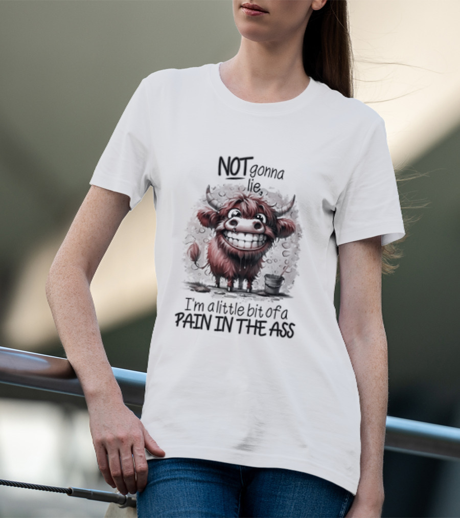 NOT Gonna Lie I'm A Little Bit Of A PAIN IN THE ASS Cow T-Shirt