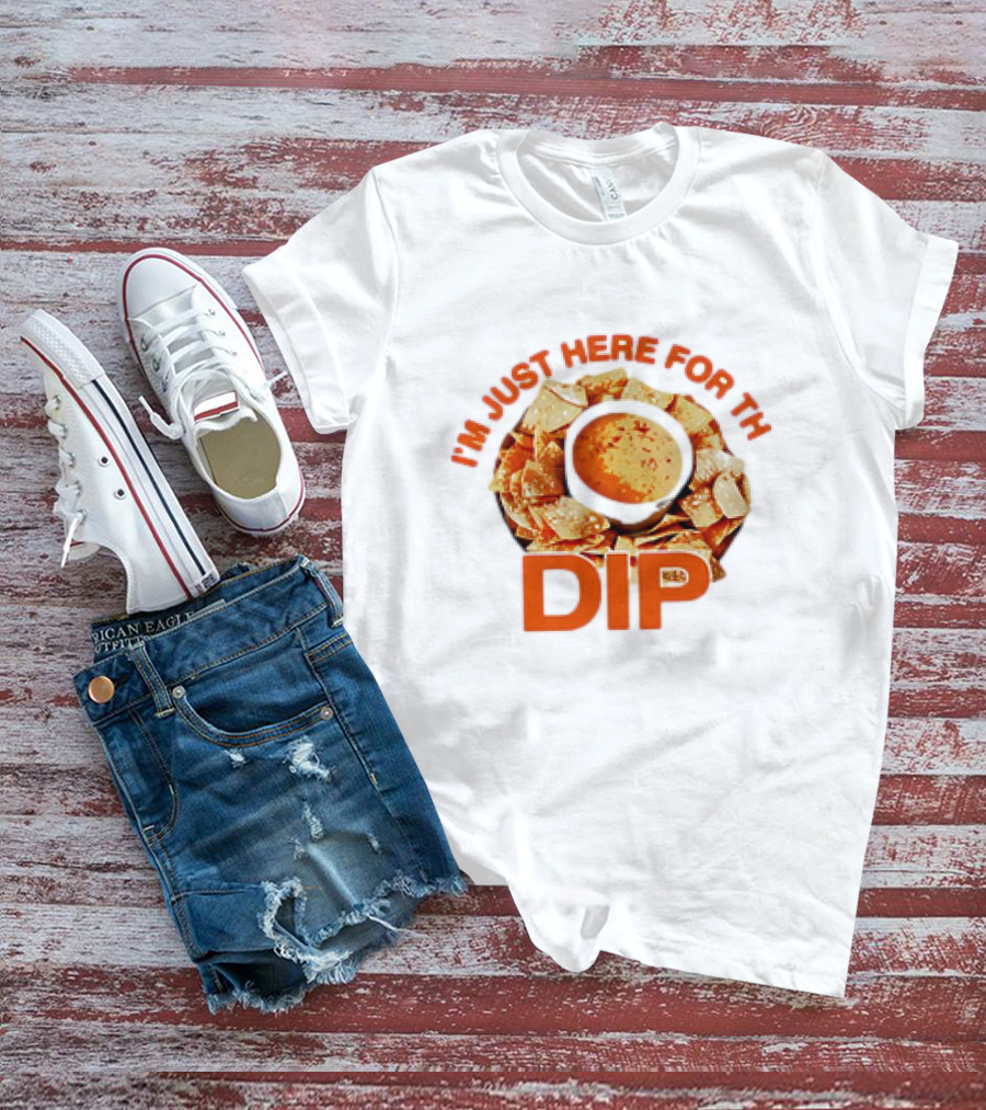Chips And Dip Enthusiast Statement With I'm Just Here For The Dip Message T-Shirt