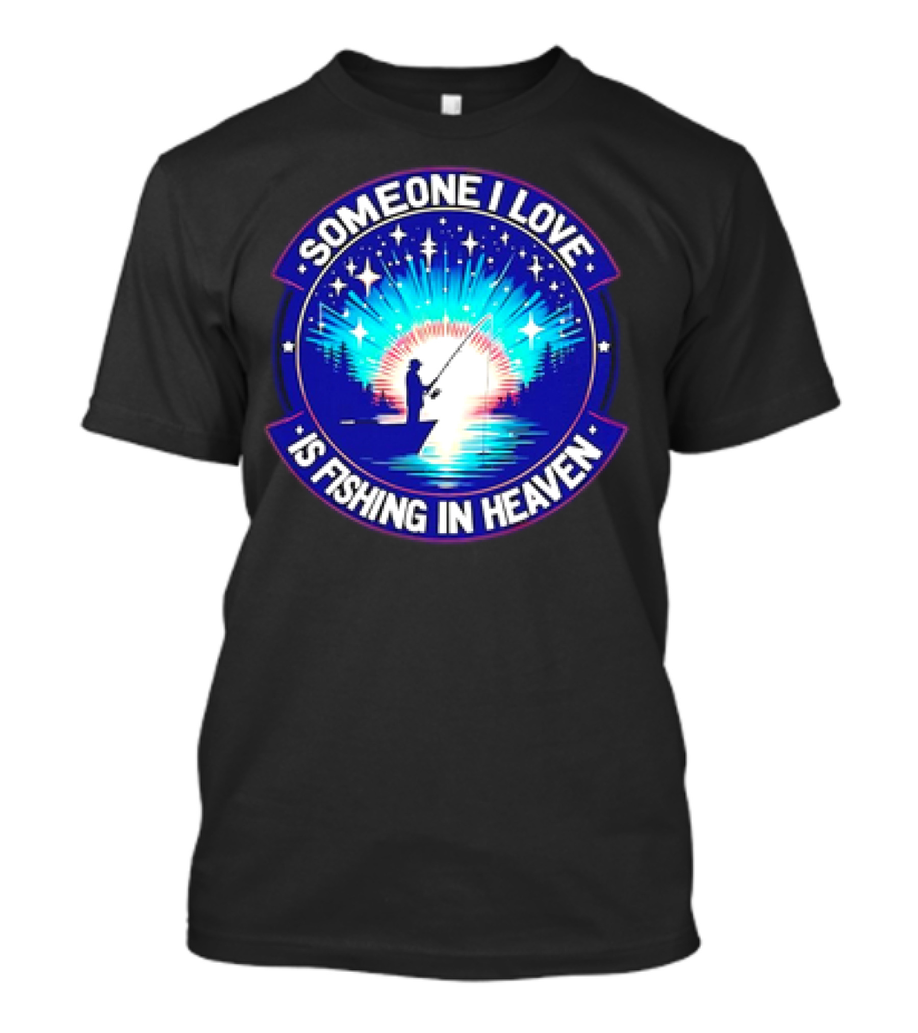 Someone I Love Is Fishing In Heaven With Silhouette And Starry Night Sky T-Shirt