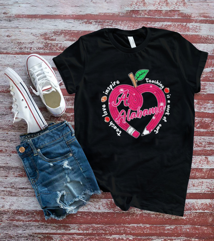 Alabama Crimson Tide Teach Love Inspire Teaching Is A Work Of Heart Apple T-Shirt