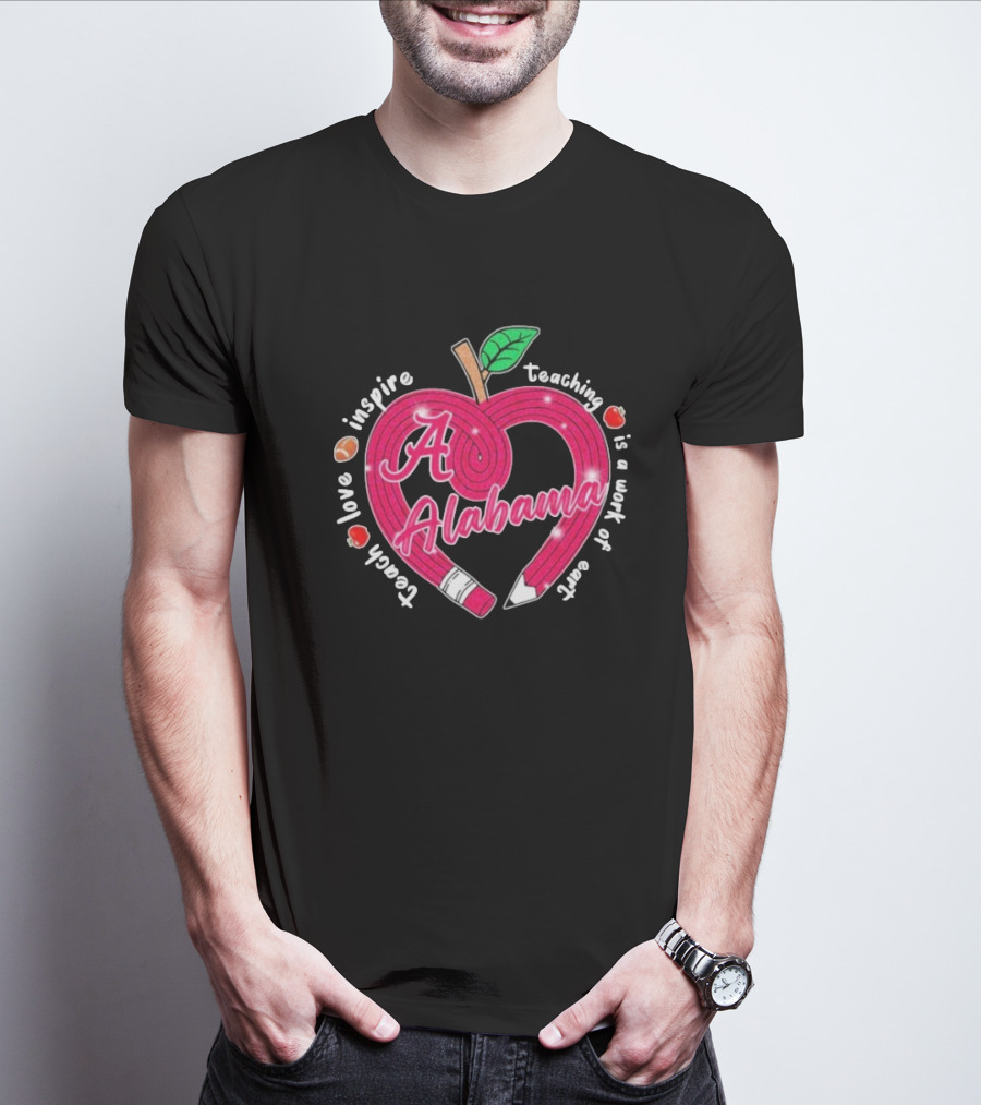 Alabama Crimson Tide Teach Love Inspire Teaching Is A Work Of Heart Apple T-Shirt