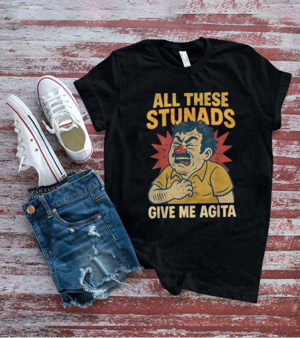 ALL THESE STUNADS GIVE ME AGITA Cartoon Character Holding Chest T-Shirt