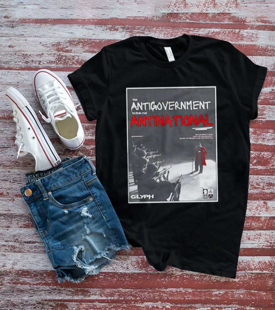 Mai Antigovernment Ye Bole Mai Antinational Mai International Anti-Sentimental Bohot Hi Mehanti Aur Sentimental Seedhenaut Glyph T-Shirt