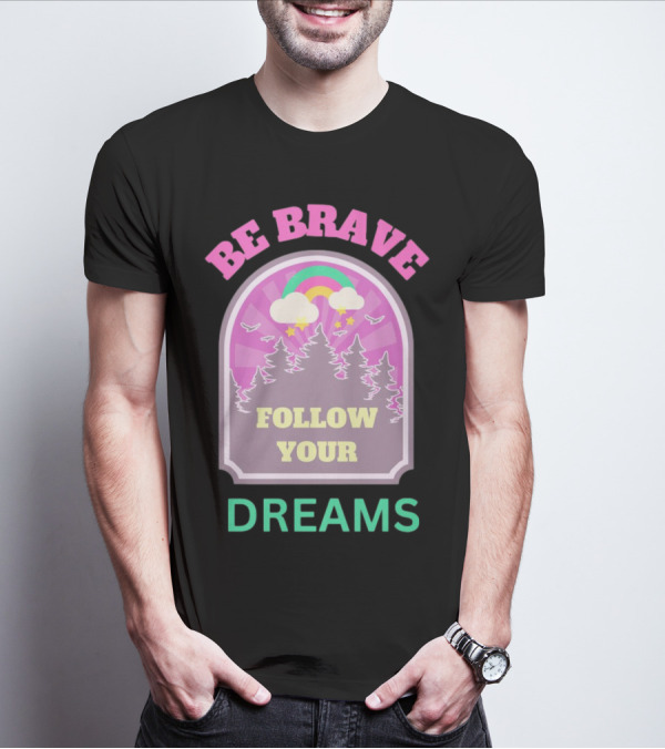 Be Brave Follow Your Dreams Rainbow And Forest Stars T-Shirt