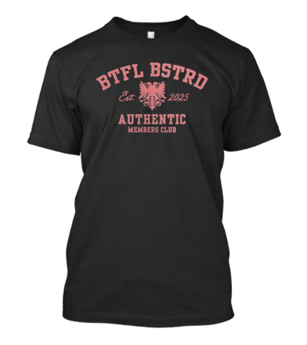 BTFL BSTRD Est 2025 Authentic Members Club Eagle Emblem T-Shirt