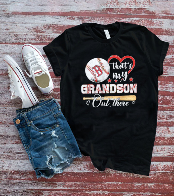Boston Red Sox Baseball Heart That's My Grandson Out There T-Shirt