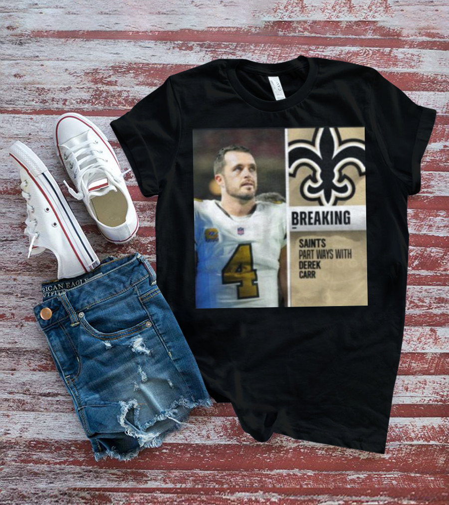 Breaking Saints Part Ways With Derek Carr T-Shirt