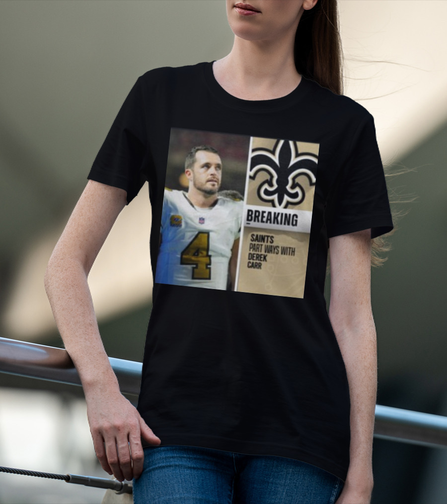 Breaking Saints Part Ways With Derek Carr T-Shirt
