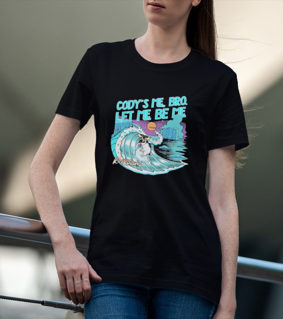 Cody's Me Bro Let Me Be Me Kookslams Surfing Wave Dog Adventure T-Shirt