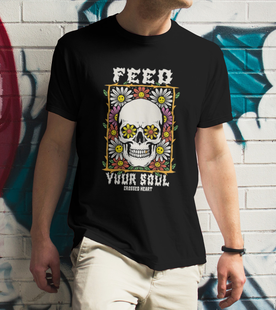 Feed Your Soul Crossed Heart Skull With Flowers T-Shirt