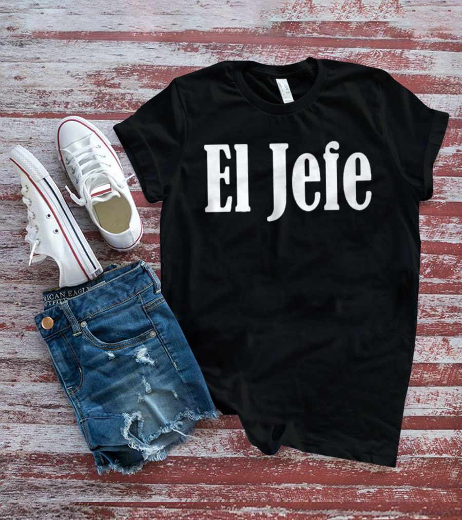 El Jefe Bold White Text T-Shirt